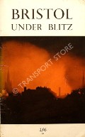 Bristol Under Blitz  by UNDERDOWN, Alderman T.H.J. 